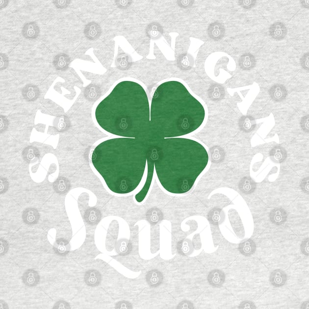 Shenanigans Squad Irish Shamrock Clover Leaf Funny St Patricks Day by Illustradise